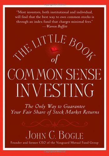 The Little Book of Common Sense Investing: The Only Way to Guarantee Your Fair Share of Stock Market Returns