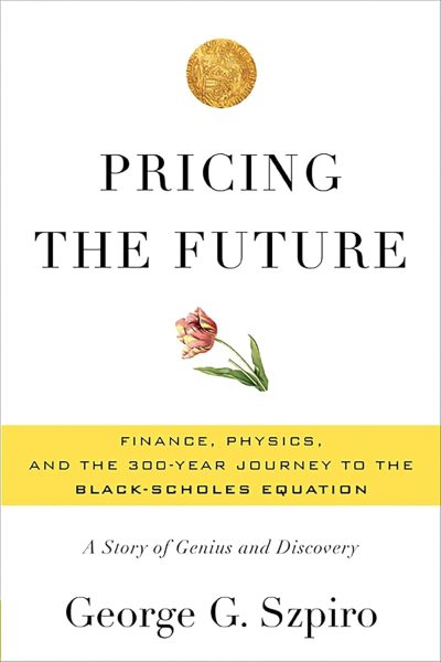 Pricing the Future: Finance, Physics, and the 300-year Journey to the Black-Scholes Equation