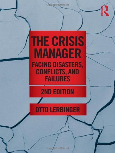 The Crisis Manager: Facing Disasters, Conflicts, and Failures (Routledge Communication Series)