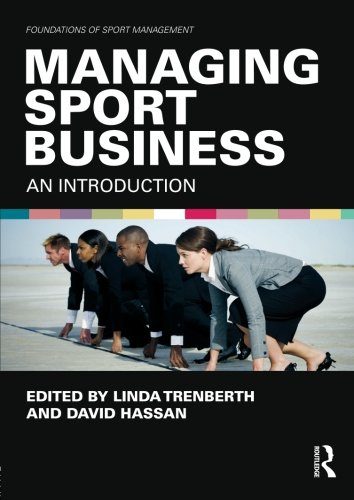 Managing Sport Business: An Introduction (Foundations of Sport Management)