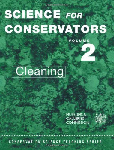 Science for Conservators, Vol. 2: Cleaning (Conservation Science Teaching Series)