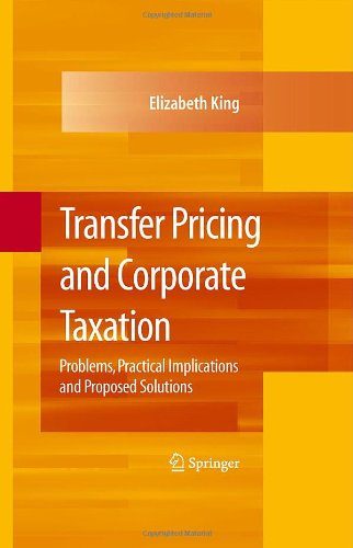 Transfer Pricing and Corporate Taxation: Problems, Practical Implications and Proposed Solutions