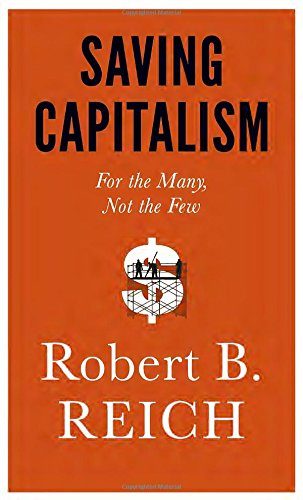 Saving Capitalism: For the Many, Not the Few