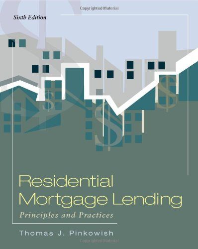 Residential Mortgage Lending: Principles & Practices