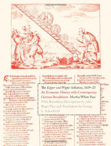 The Kipper und Wipper Inflation, 1619-23: An Economic History with Contemporary German Broadsheets (Yale Series in Economic and Financial History)