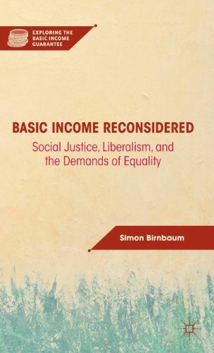 Basic Income Reconsidered: Social Justice, Liberalism, and the Demands of Equality (Exploring the Basic Income Guarantee)