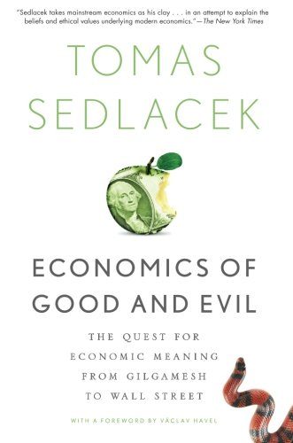 Economics of Good and Evil: The Quest for Economic Meaning from Gilgamesh to Wall Street