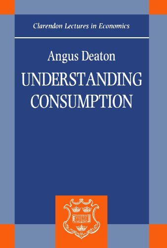 Understanding Consumption (Clarendon Lectures in Economics)
