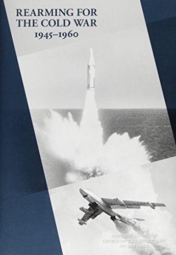 Rearming for the Cold War, 1945-1960 (History of Acquisition in the Department of Defense)