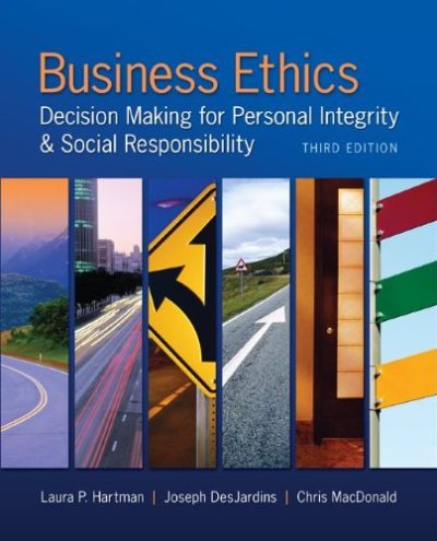 Business Ethics: Decision Making for Personal Integrity & Social Responsibility
