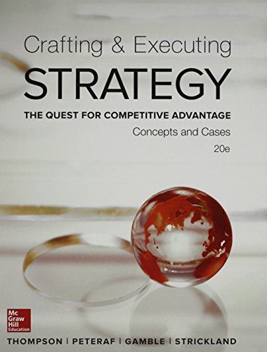 Crafting & Executing Strategy: The Quest for Competitive Advantage: Concepts and Cases