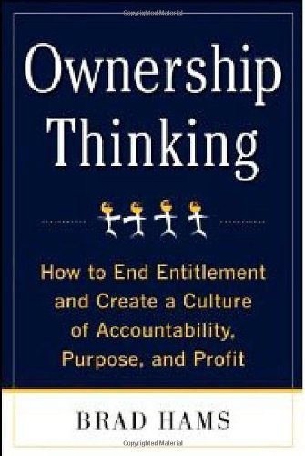 Ownership Thinking: How to End Entitlement and Create a Culture of Accountability, Purpose, and Profit