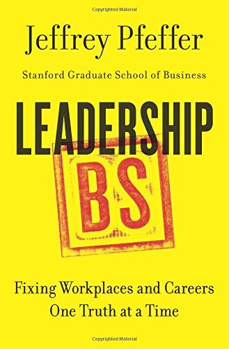 Leadership BS: Fixing Workplaces and Careers One Truth at a Time