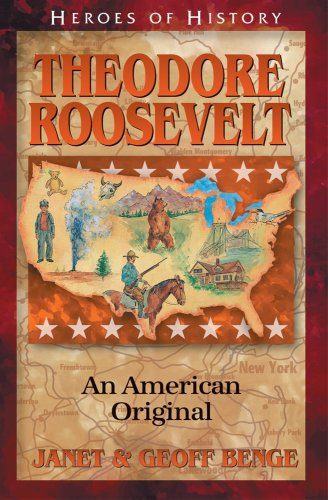 Theodore Roosevelt: An American Original (Heroes of History)