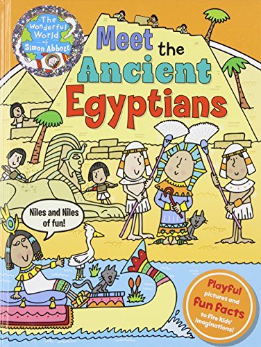 Meet the Ancient Egyptians: Niles and Niles of Fun (The Wonderful World of Simon Abbott)