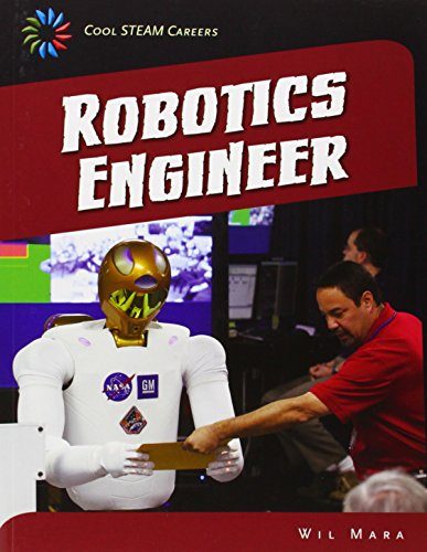 Robotics Engineer (21st Century Skills Library: Cool Steam Careers)