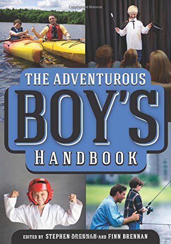 The Adventurous Boy's Handbook: For Ages 9 to 99