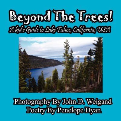 Beyond The Trees! A Kid's Guide To Lake Tahoe, USA