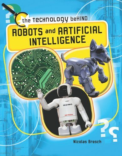 Robots and Artificial Intelligence (The Technology Behind)
