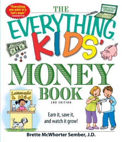 The Everything Kids' Money Book: Earn it, save it, and watch it grow!