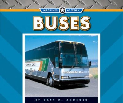 Buses (Machines at Work; Transportation Machines)