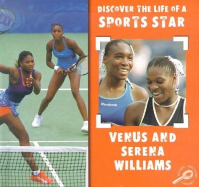 Venus and Serena Williams (Discover the Life of a Sports Star)