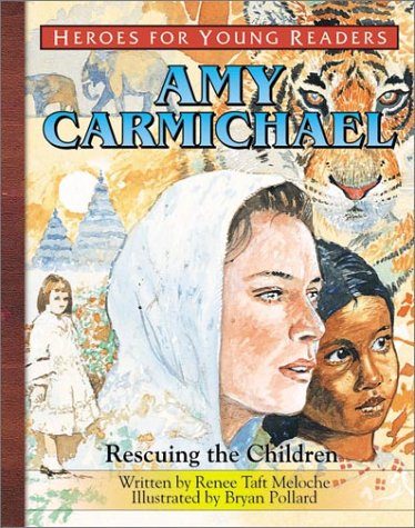 Amy Carmichael: Rescuing the Children (Heroes for Young Readers)