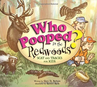Who Pooped in the Redwoods? : Scat and Tracks for Kids (Who Pooped in the Park?)