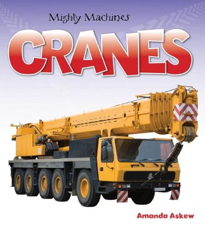Cranes (Mighty Machines)