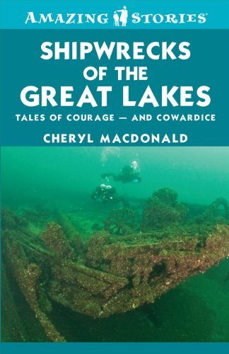Shipwrecks of the Great Lakes: Tales of courage -- and cowardice (Amazing Stories)