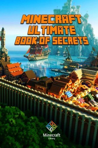 Ultimate Book Of Secrets Minecraft: Unbelievable Minecraft Secrets You Coudn't Imagine Before! (Paperback, 2014)