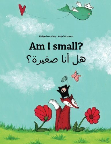 Am I small? Hl ana sghyrh?: Children's Picture Book English-Arabic (Dual Language/Bilingual Edition)