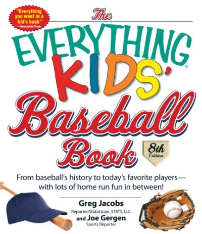 The Everything Kids' Baseball Book: From Baseball's History to Today's Favorite Players--With Lots of Home Run Fun in Between!