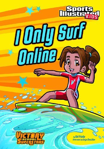 I Only Surf Online (Sports Illustrated Kids Victory School Superstars)