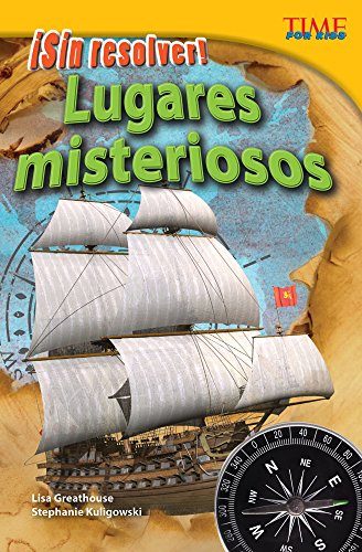 Â¡Sin resolver! Lugares misteriosos (Unsolved! Mysterious Places) (Sin Resolver!: Time for Kids Nonfiction Readers) (Spanish Edition)