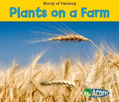 Plants on a Farm (World of Farming)