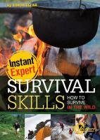 Survival Skills: How to Survive in the Wild (Instant Expert)