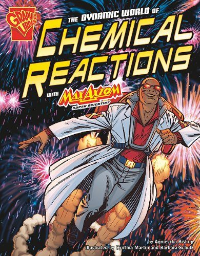 The Dynamic World of Chemical Reactions with Max Axiom (Graphic Science)