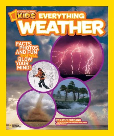 National Geographic Kids Everything Weather: Facts, Photos, and Fun that Will Blow You Away