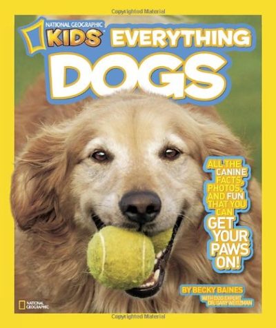 National Geographic Kids Everything Dogs: All the Canine Facts, Photos, and Fun You Can Get Your Paws On!