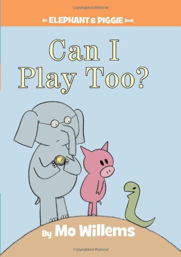 Can I Play Too? (An Elephant and Piggie Book)