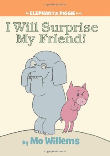 I Will Surprise My Friend! (An Elephant and Piggie Book)
