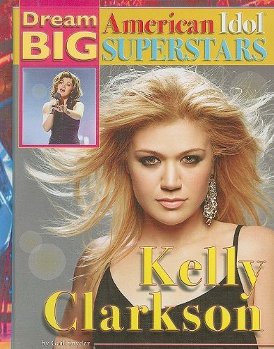 Kelly Clarkson (Dream Big: American Idol Superstars)