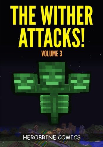 Minecraft: The Wither Attacks! - The Ultimate Minecraft Comic Book Volume 3 (A Graphic Novel)