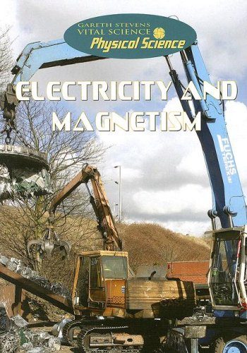Electricity and Magnetism (Gareth Stevens Vital Science: Physical Science)