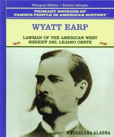Wyatt Earp: Lawman of the American West : Sheriff Del Lejano Oeste (Famous People in American History) (Spanish Edition)