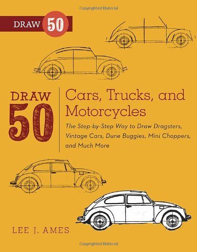 Draw 50 Cars, Trucks, and Motorcycles: The Step-by-Step Way to Draw Dragsters, Vintage Cars, Dune Buggies, Mini Choppers, and Many More...
