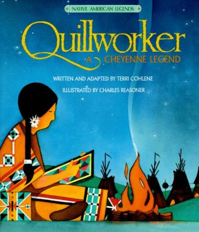 Quillworker : A Cheyenne Legend (Native American Legends & Lore)