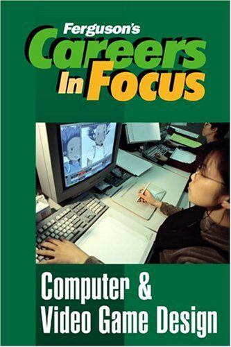 Computer & Video Game Design (Ferguson's Careers in Focus)