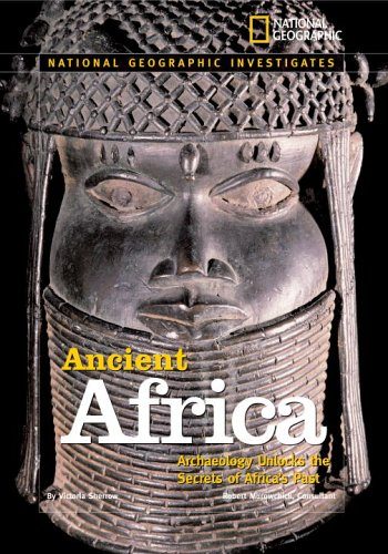 National Geographic Investigates: Ancient Africa: Archaeology Unlocks the Secrets of Africa's Past